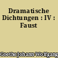 Dramatische Dichtungen : IV : Faust