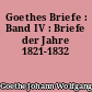 Goethes Briefe : Band IV : Briefe der Jahre 1821-1832