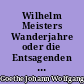 Wilhelm Meisters Wanderjahre oder die Entsagenden : Drittes Buch : Reise der Söhne Megaprazons : Unterhaltungen deutscher Ausgewanderten : Die guten Weiber : Novelle