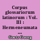 Corpus glossariorum latinorum : Vol. III : Hermeneumata pseudodositheana : accedunt hermeneumata medicobotanica vetustiora