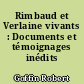 Rimbaud et Verlaine vivants : Documents et témoignages inédits
