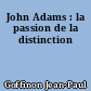 John Adams : la passion de la distinction