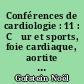 Conférences de cardiologie : 11 : Cœur et sports, foie cardiaque, aortite syphilitique, péricardites constrictives, diagnostic des cardiopathies congénitales opérables du nouveau-né