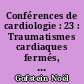 Conférences de cardiologie : 23 : Traumatismes cardiaques fermés, ceour et potassium, techniques et complications de la chirurgie cardiaque, chocs électriques, complications cardio-vasculaires du diabète, schémas thérapeutiques