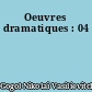 Oeuvres dramatiques : 04