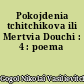 Pokojdenia tchitchikova ili Mertvia Douchi : 4 : poema