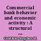 Commercial bank behavior and economic activity : A structural study of monetary policy in the postwar United States