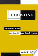 Liaisons : philosophy meets the cognitive and social sciences