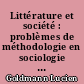 Littérature et société : problèmes de méthodologie en sociologie de la littérature