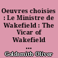 Oeuvres choisies : Le Ministre de Wakefield : The Vicar of Wakefield : Oeuvres complètes : Voyage sentimental : Tristram Shandy : Lettres d'Yorick : Sermons : Oeuvres diverses