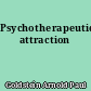 Psychotherapeutic attraction