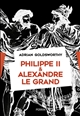 Philippe II et Alexandre le Grand : rois et conquérants