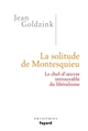 La solitude de Montesquieu : le chef-d'œuvre introuvable du libéralisme