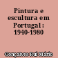 Pintura e escultura em Portugal : 1940-1980