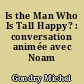 Is the Man Who Is Tall Happy? : conversation animée avec Noam Chomsky