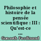 Philosophie et histoire de la pensée scientifique : III : Qu'est-ce que la logique ?