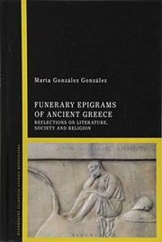 Funerary epigrams of ancient Greece : reflections on literature, society and religion