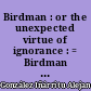 Birdman : or the unexpected virtue of ignorance : = Birdman : ou la surprenante vertu de l'ignorance