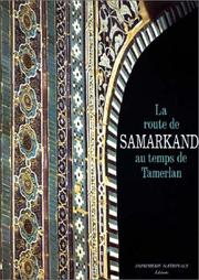 La Route de Samarkand au temps de Tamerlan : relation du voyage de l'ambassade de Castille à la cour de Timour Beg