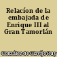 Relacíon de la embajada de Enrique III al Gran Tamorlán