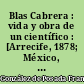 Blas Cabrera : vida y obra de un científico : [Arrecife, 1878; México, 1945] : Libro-Catálogo de la Exposición