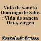 Vida de sancto Domingo de Silos : Vida de sancta Oria, virgen