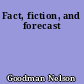 Fact, fiction, and forecast