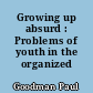 Growing up absurd : Problems of youth in the organized system