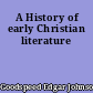 A History of early Christian literature