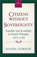 Citizens without sovereignty : equality and sociability in French thought, 1670-1789