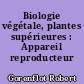 Biologie végétale, plantes supérieures : Appareil reproducteur