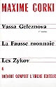 Thêatre complet : IV : Vassa Geleznova (première version) : La fausse monnaie : Les Zykov
