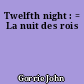 Twelfth night : = La nuit des rois
