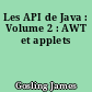 Les API de Java : Volume 2 : AWT et applets