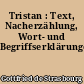 Tristan : Text, Nacherzählung, Wort- und Begriffserklärungen