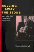 Rolling away the stone : Mary Baker Eddy's challenge to materialism