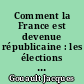 Comment la France est devenue républicaine : les élections générales et partielles à l'Assemblée nationale, 1870-1875