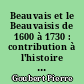 Beauvais et le Beauvaisis de 1600 à 1730 : contribution à l'histoire sociale de la France du XVIIe siècle