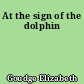 At the sign of the dolphin