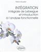 Intégration : intégrale de Lebesgue et introduction à l'analyse fonctionnelle