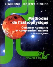 Méthodes de l'astrophysique : comment connaître et comprendre l'univers