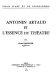 Antonin Artaud et l'essence du théâtre
