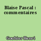 Blaise Pascal : commentaires