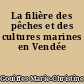 La filière des pêches et des cultures marines en Vendée
