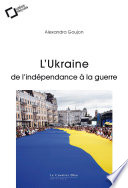 L'Ukraine : De l'indépendance à la guerre