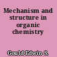 Mechanism and structure in organic chemistry