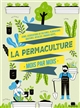 La permaculture : au fil des saisons : associations de cultures, paillage, sol vivant, conserves, biodiversité, zéro déchet...