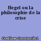 Hegel ou la philosophie de la crise