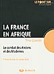 La France en Afrique : le combat des anciens et des modernes