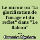 Le miroir ou "la glorification de l'image et du reflet" dans "Le Balcon" de Jean Genet